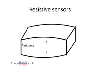 Resistive sensors
 