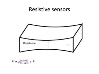 Resistive sensors
 