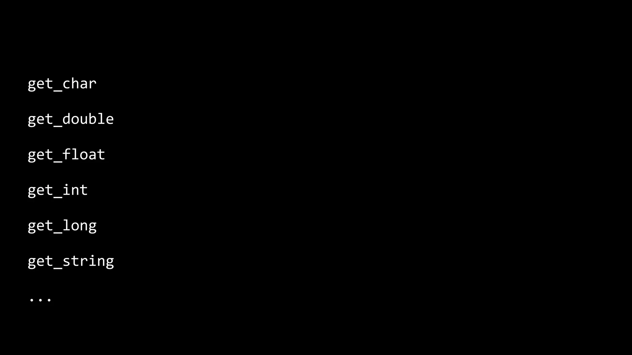 get_char get_double get_float get_int get_long get_string ... 