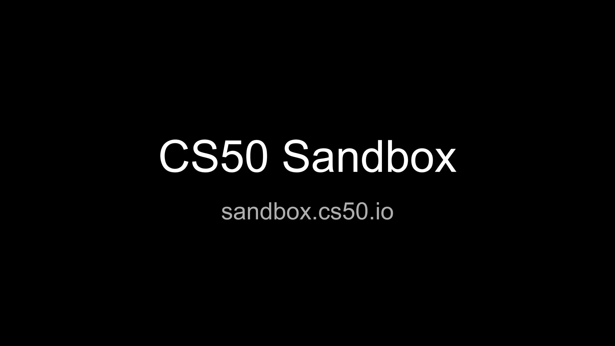 CS50 Sandbox sandbox.cs50.io 