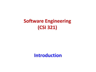 Software Engineering
(CSI 321)
Introduction
 