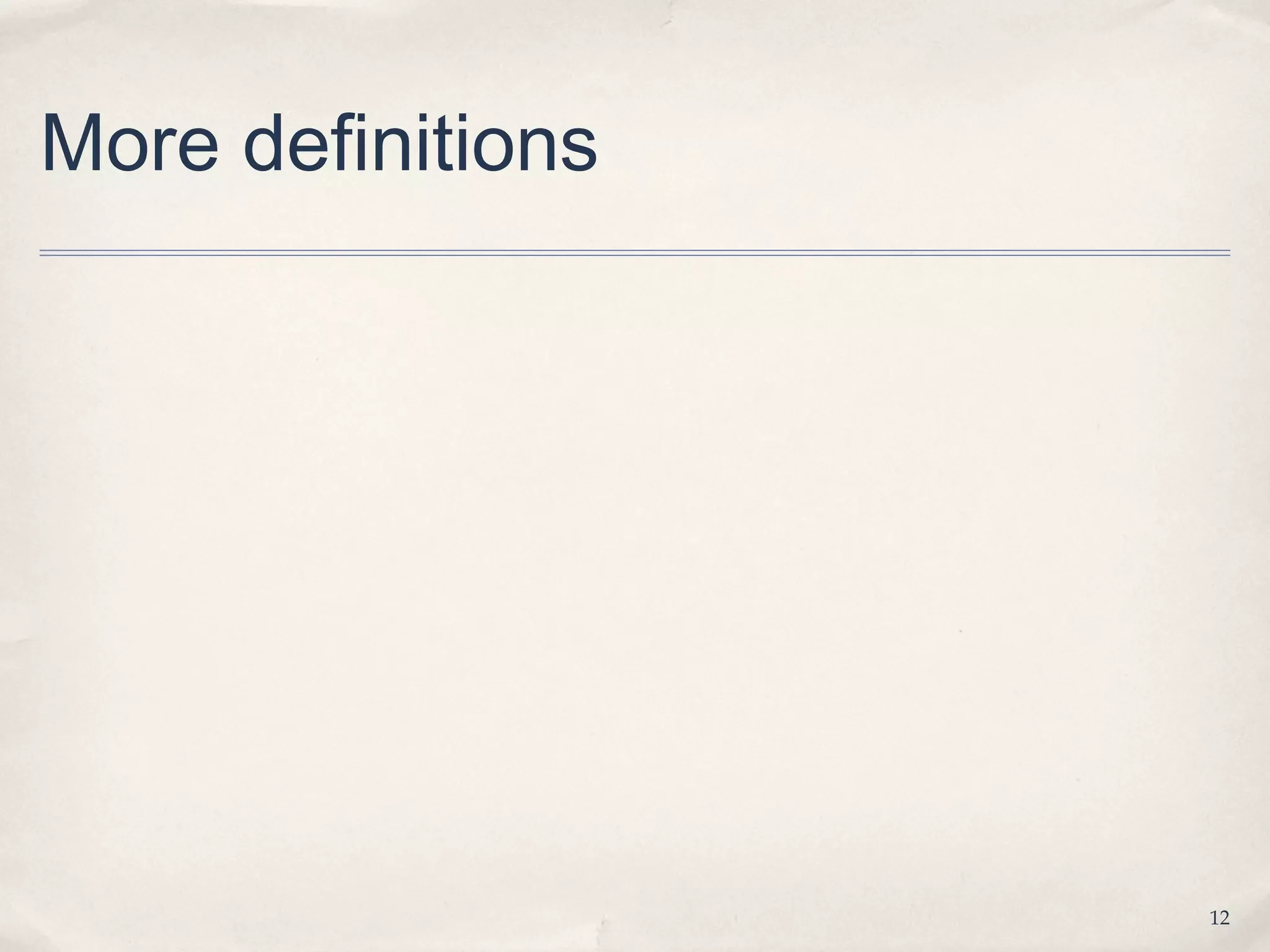 More definitions




                   12
 