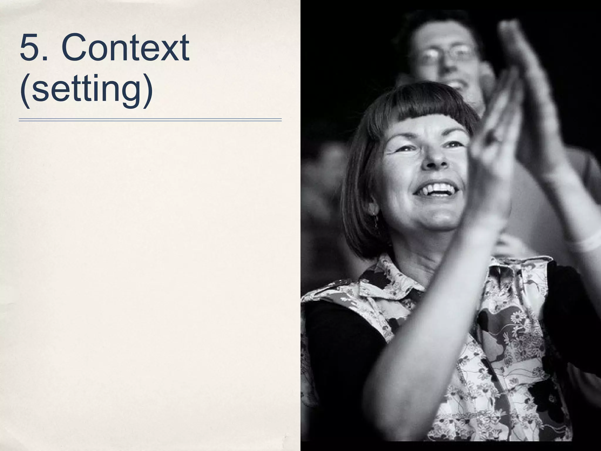 5. Context
(setting)
 