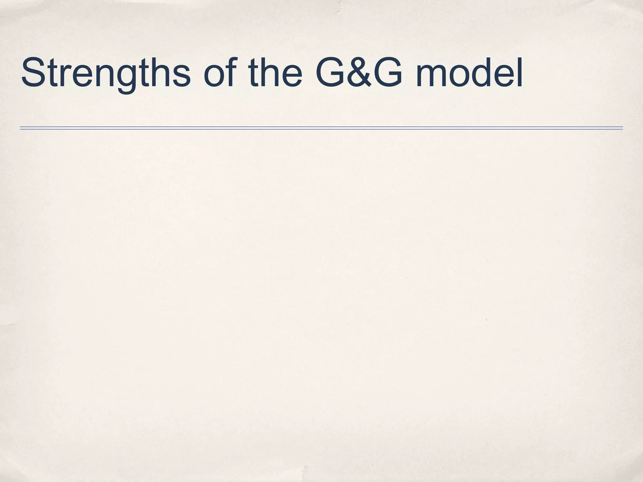 Strengths of the G&G model
 