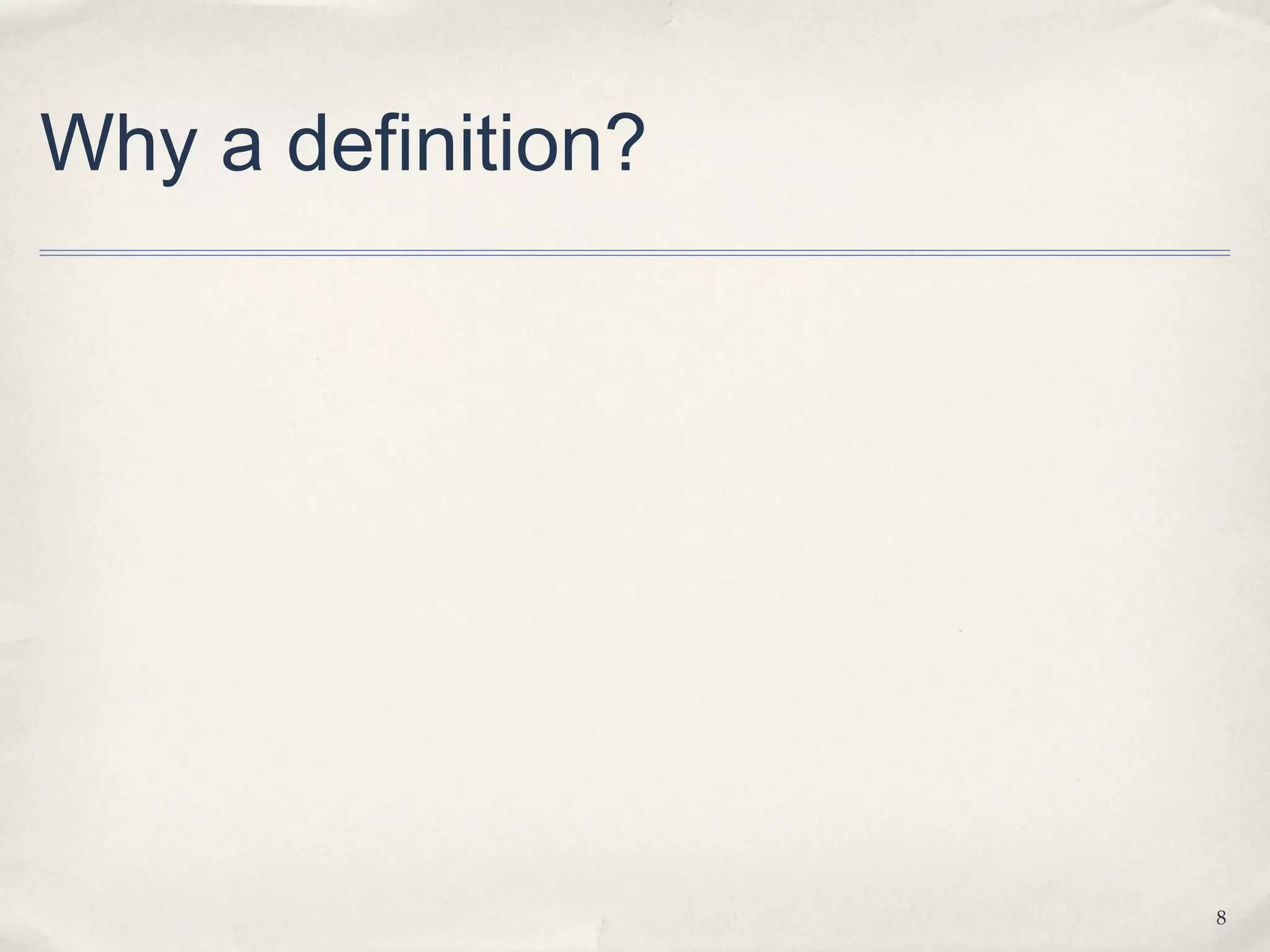Why a definition?




                    8
 