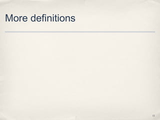 More definitions




                   11
 