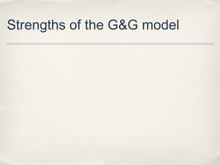 Strengths of the G&G model
 