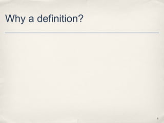 Why a definition?




                    8
 
