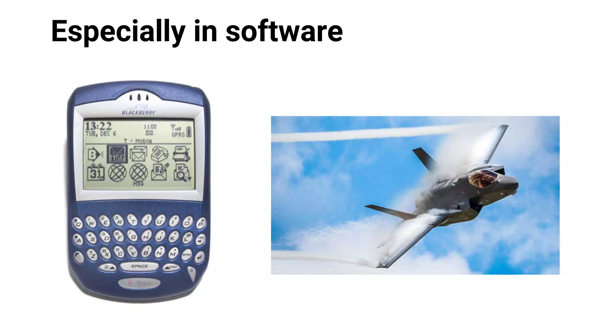Especially in software
 