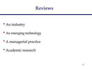11
 An industry
 An emerging technology
 A managerial practice
 Academic research
Reviews
 