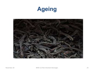 Ageing
November 20 BHM 112 Non Alcoholic Beverages 24
 