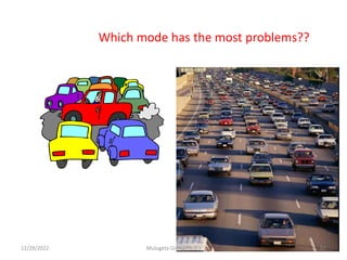 Which mode has the most problems??
12/29/2022 Mulugeta Girma(Ph.D.) 57
 