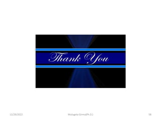 12/29/2022 Mulugeta Girma(Ph.D.) 58
 