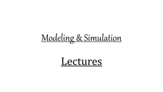 Modeling & Simulation
Lectures
 