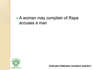  A woman may complain of Rape
accuses a man
 