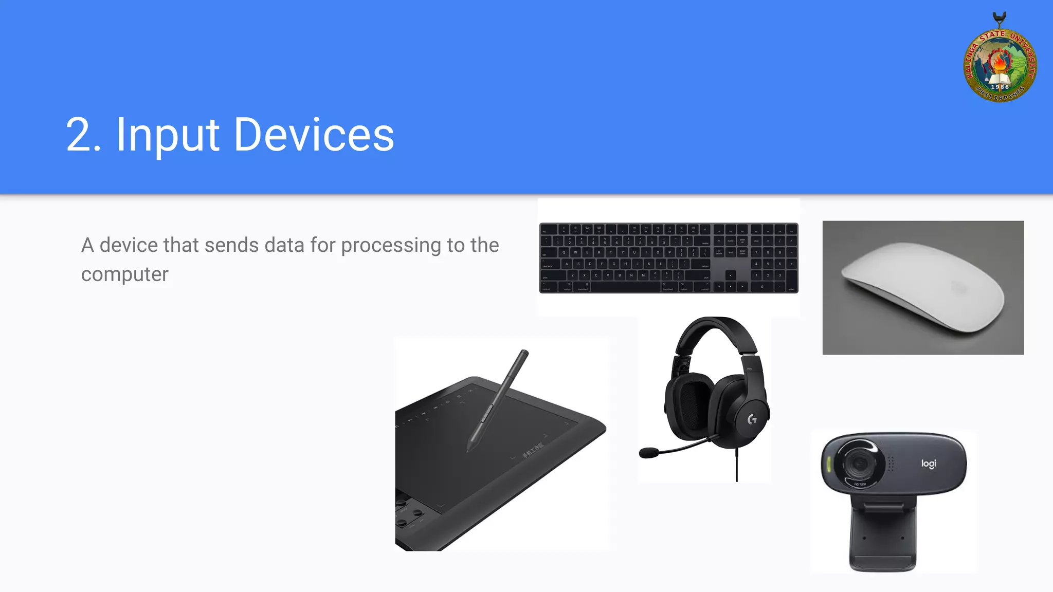 2. Input Devices
A device that sends data for processing to the
computer
 