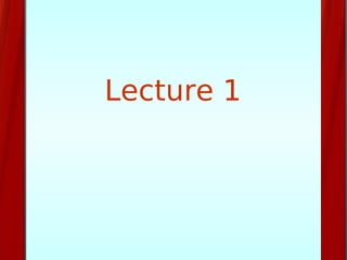 Lecture 1
 