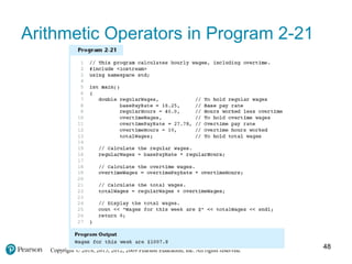 Copyright © 2018, 2015, 2012, 2009 Pearson Education, Inc. All rights reserved.
Arithmetic Operators in Program 2-21
48
 
