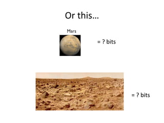 Or this…
= ? bits
= ? bits
 