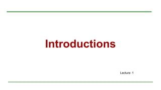 Introductions
Lecture: 1
 