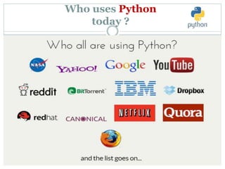 Who uses Python
today ?
 