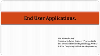 End User Applications.
 