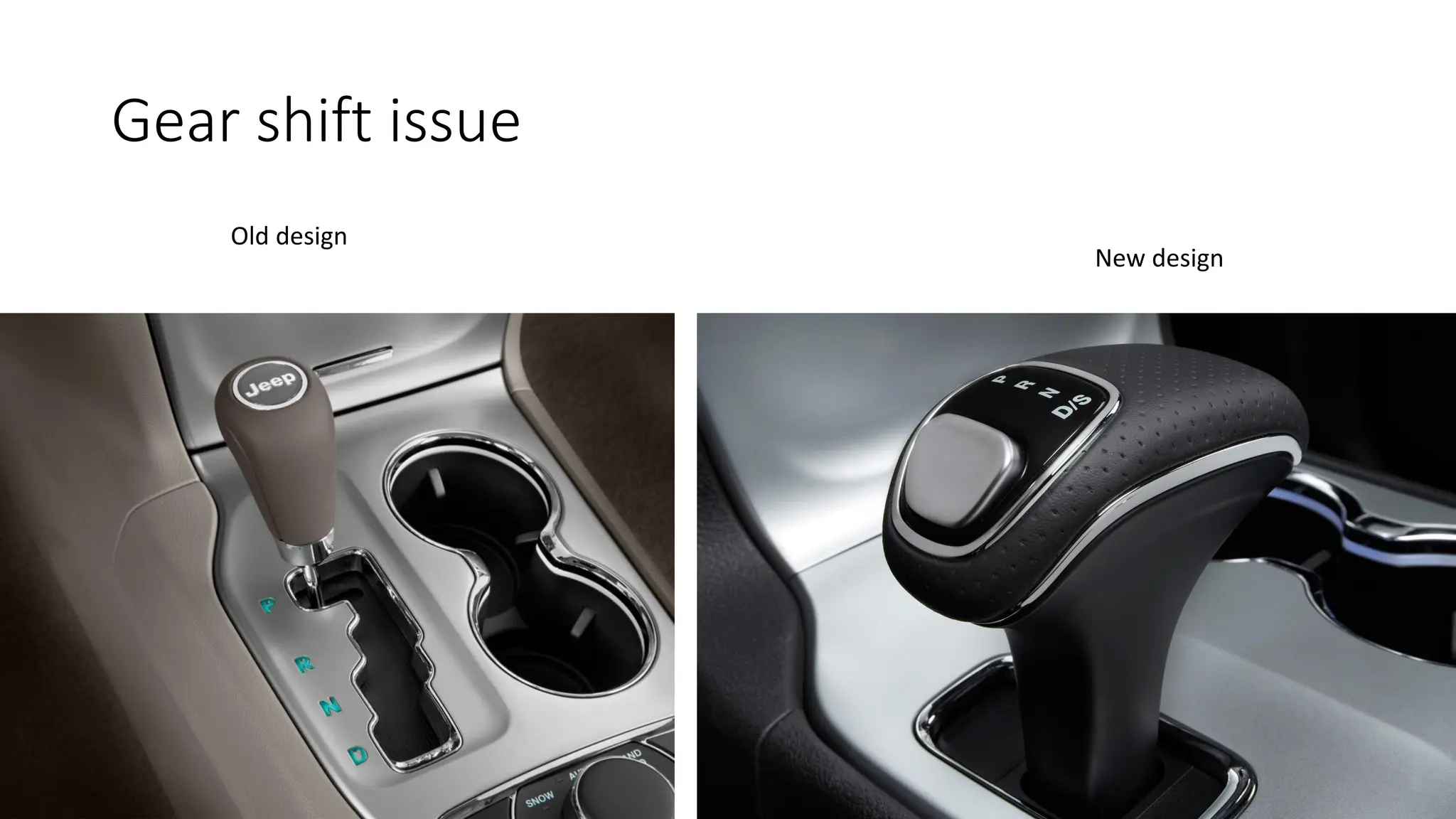 Gear shift issue
Old design
New design
 