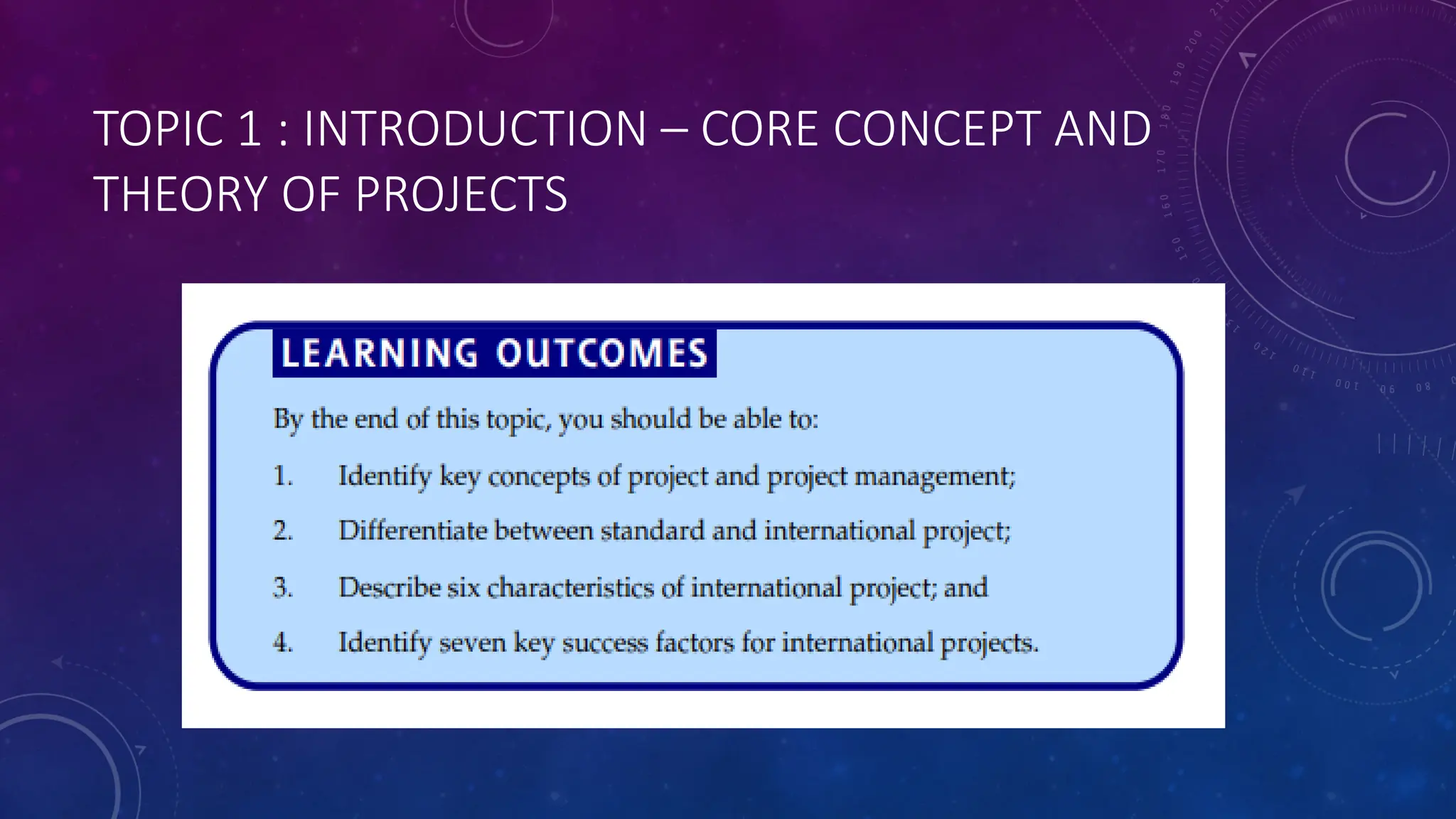 TOPIC 1 : INTRODUCTION – CORE CONCEPT AND
THEORY OF PROJECTS
 