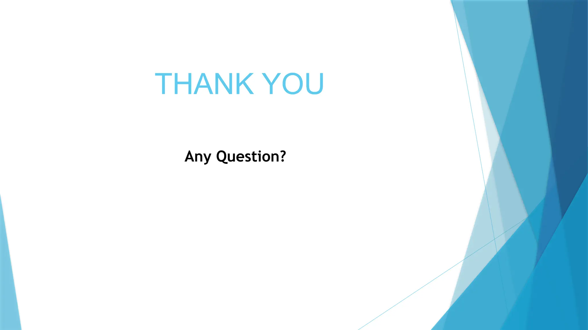 THANK YOU
Any Question?
 