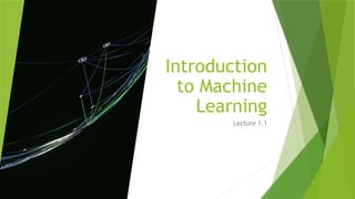 Lecture 1.1 - Introduction to Machine Learning.pptx