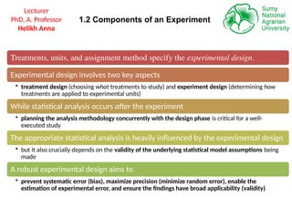An experiment is characterized by the treatments and experimental units ...