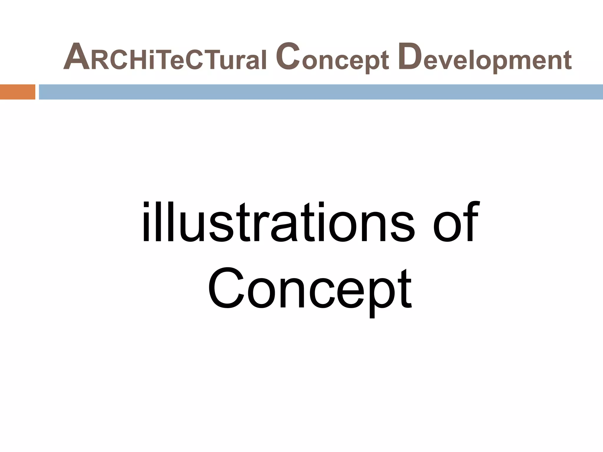 ARCHiTeCTural Concept Development
illustrations of
Concept
 