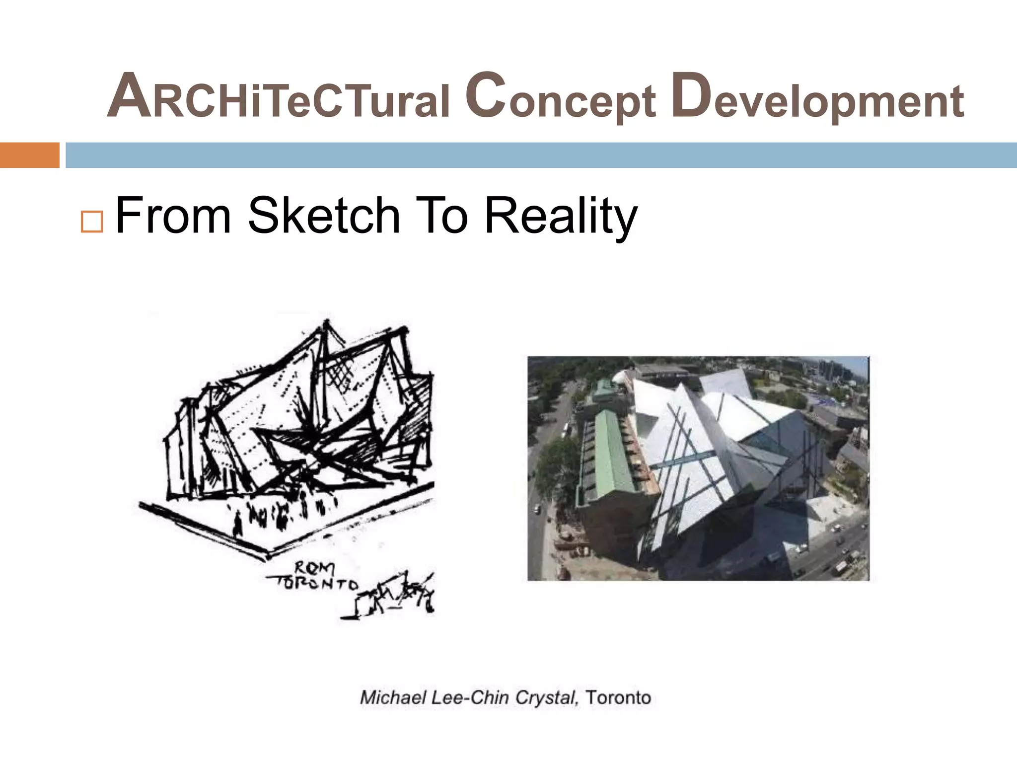 ARCHiTeCTural Concept Development
 From Sketch To Reality
 