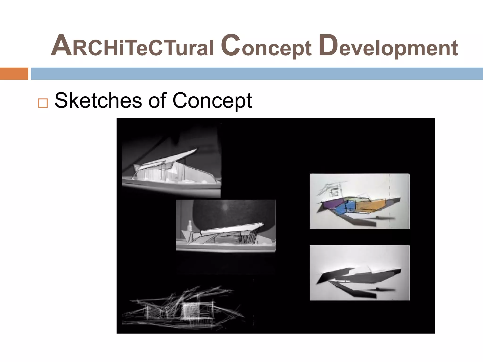 ARCHiTeCTural Concept Development
 Sketches of Concept
 