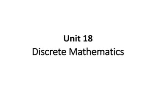 Unit 18
Discrete Mathematics
 