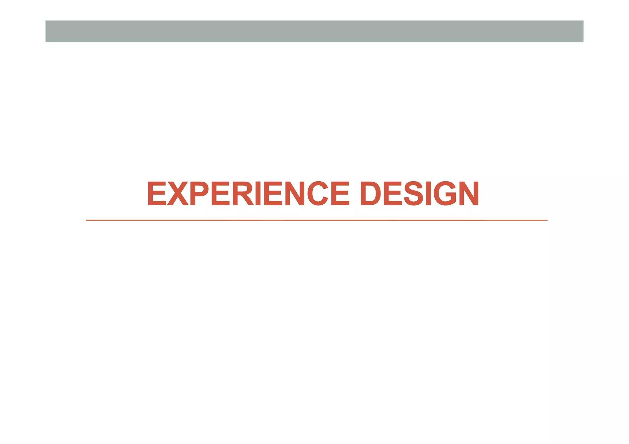 EXPERIENCE DESIGN
 