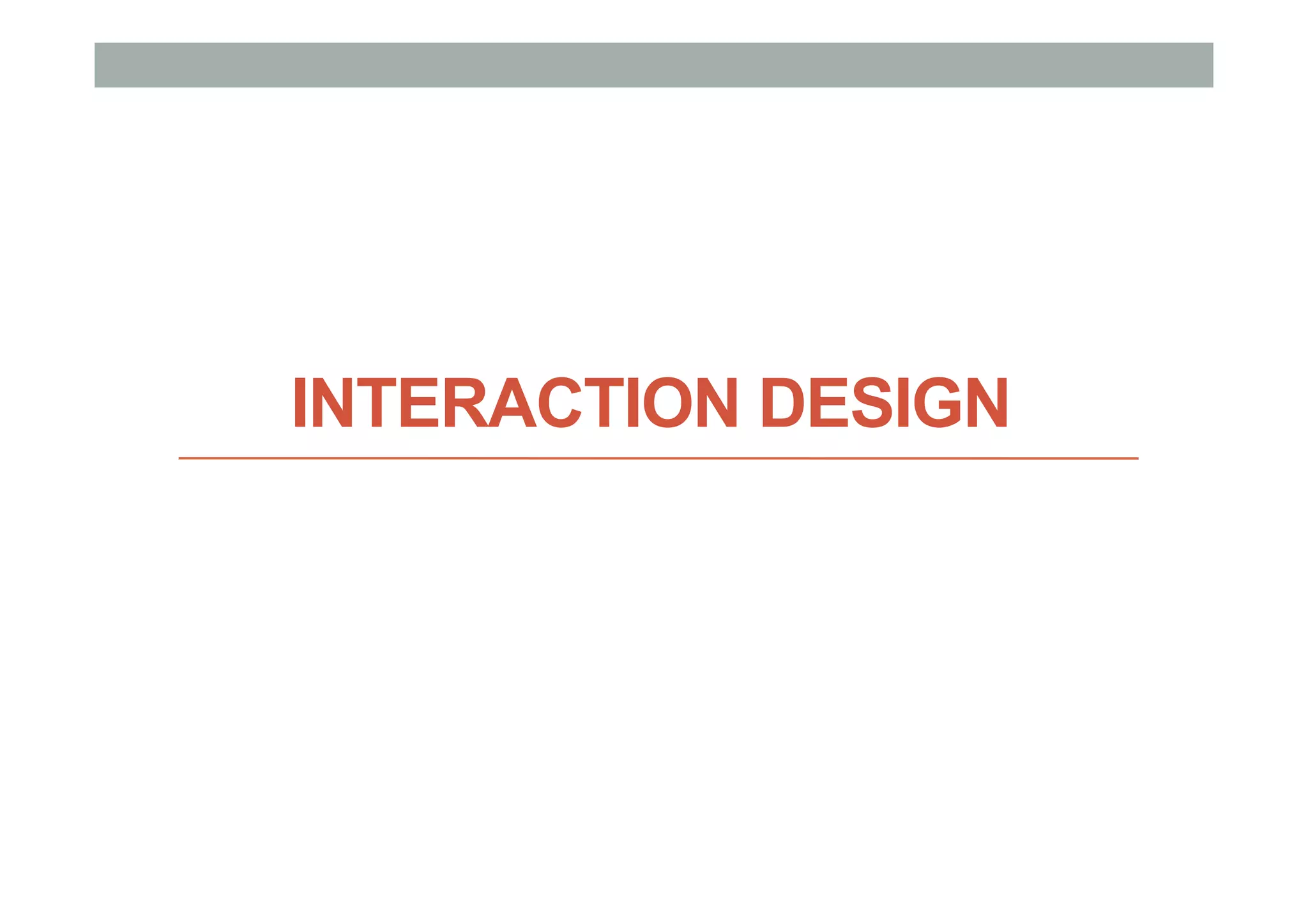 INTERACTION DESIGN
 
