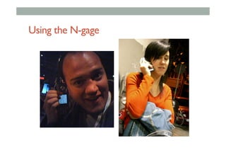 Using the N-gage
 