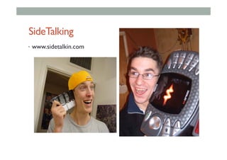 SideTalking
•  www.sidetalkin.com
 