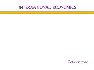 INTERNATIONAL ECONOMICS
October, 2020
 