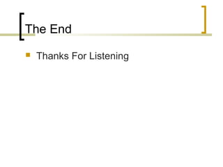 The End 
 Thanks For Listening 
