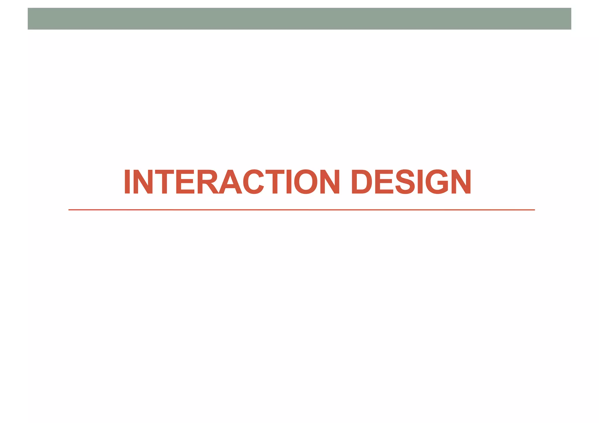 INTERACTION DESIGN
 