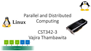 Parallel and Distributed
Computing
CST342-3
Vajira Thambawita
 