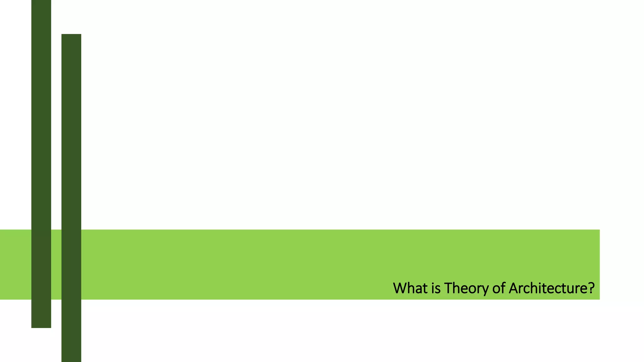 What is Theory of Architecture?
 