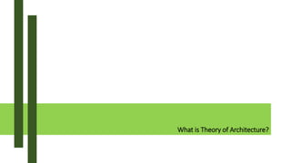 What is Theory of Architecture?
 