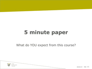 5 minute paper
What do YOU expect from this course?

20/02/14

pag. 131

 