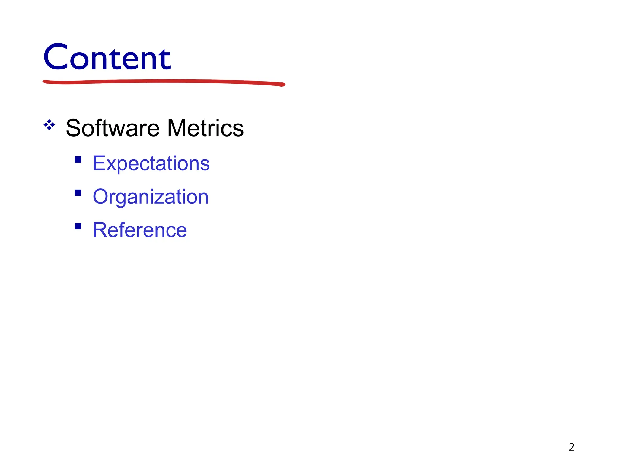 Content
 Software Metrics
 Expectations
 Organization
 Reference
2
 