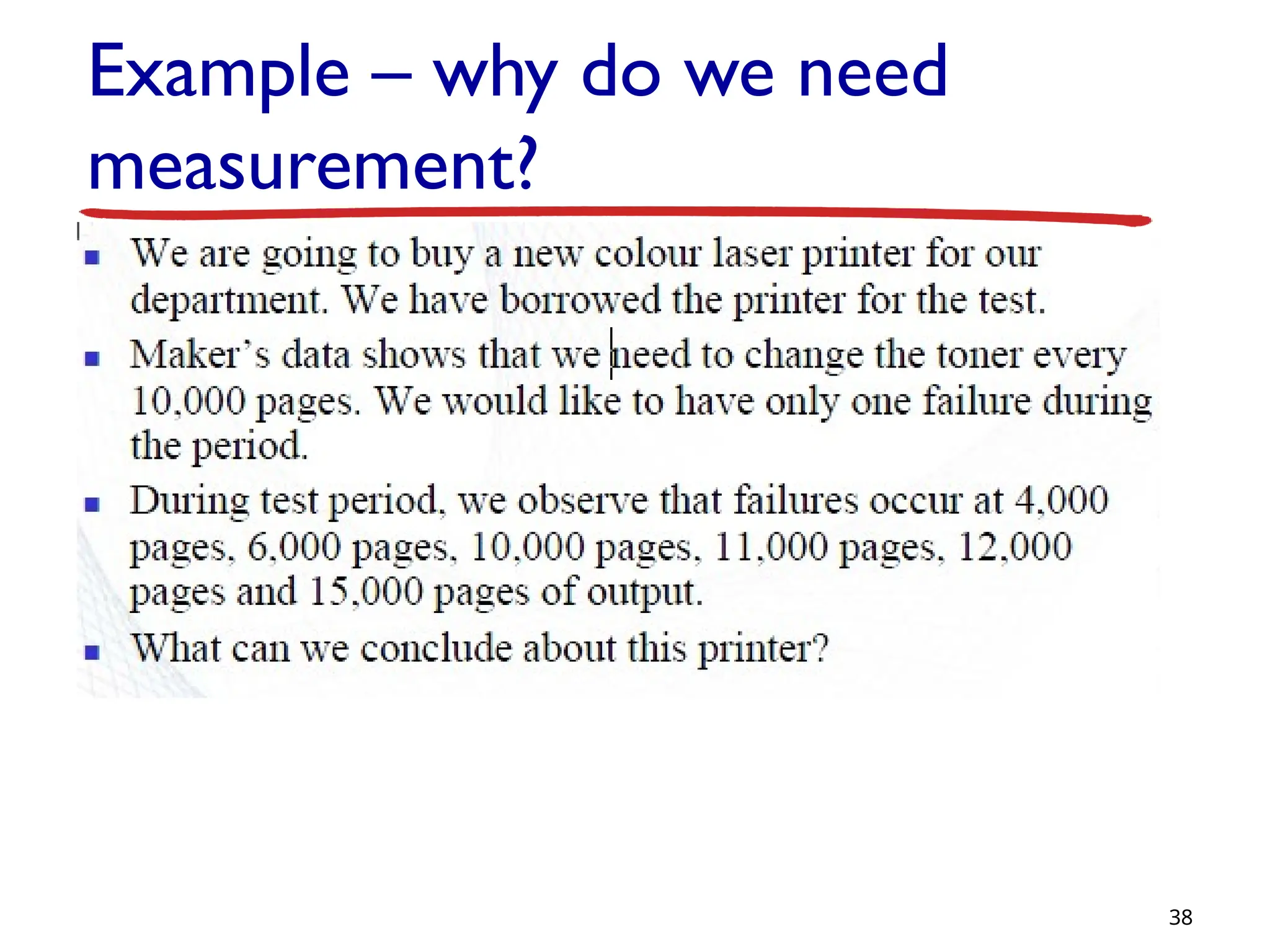 Example – why do we need
measurement?
38
 