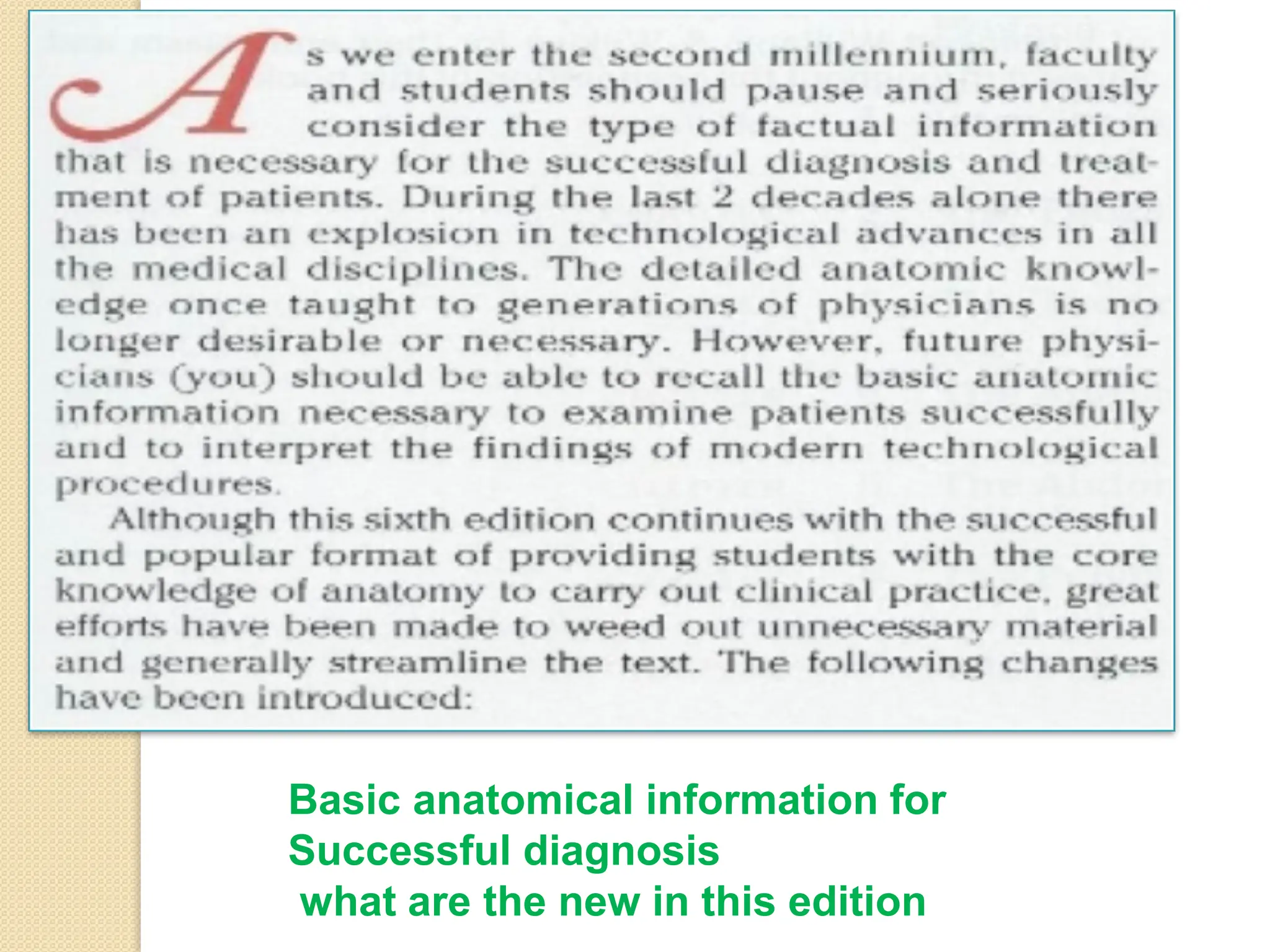 Basic anatomical information for
Successful diagnosis
what are the new in this edition
 