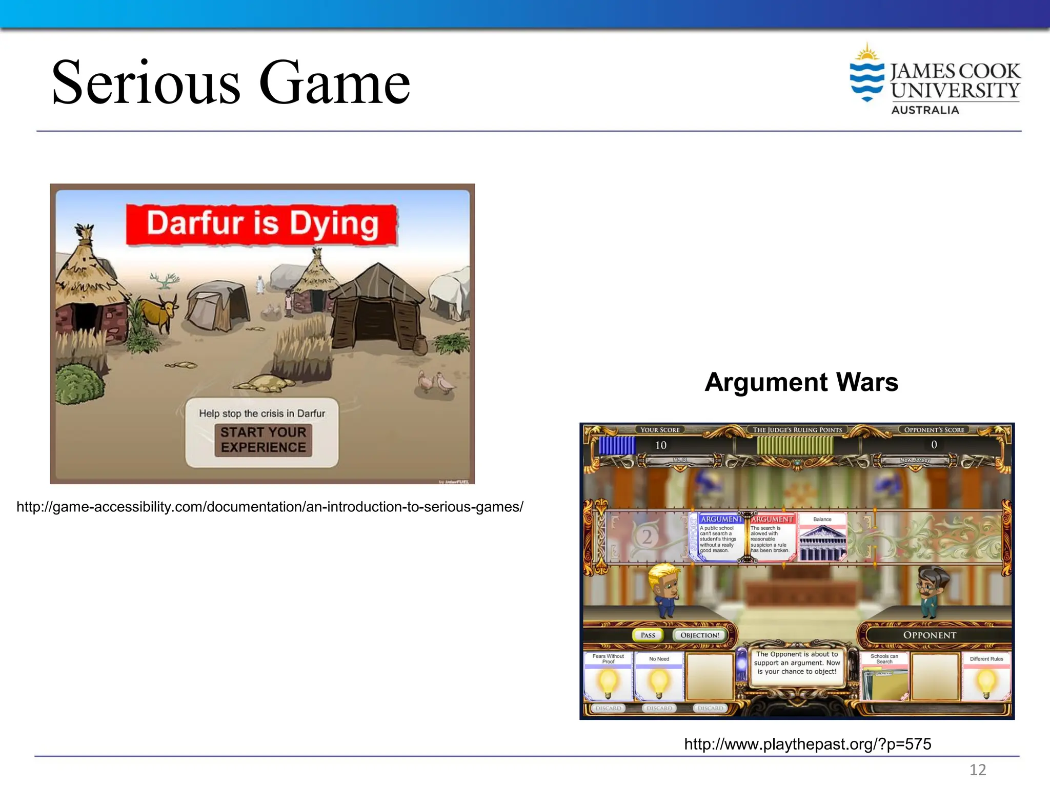 12
Serious Game
http://www.playthepast.org/?p=575
http://game-accessibility.com/documentation/an-introduction-to-serious-games/
Argument Wars
 